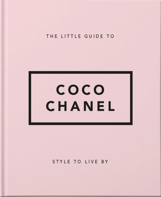 Little Guide to Coco Chanel, Style to Live By 9781911610533 Orange Orange Hippo!