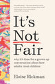 Book cover of: It’s Not Fair. By: Eloise Rickman