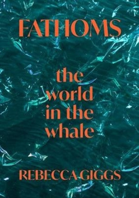 Book cover of: Fathoms. By: Rebecca Giggs