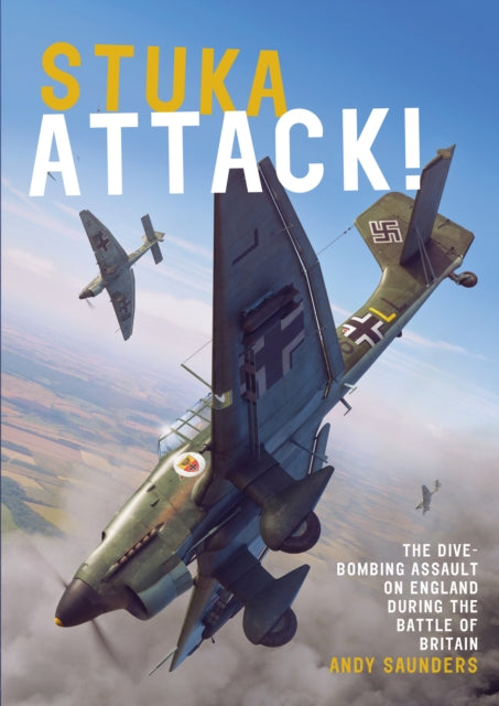 Book cover of: Stuka Attack. By: Andy Saunders