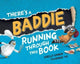 Book cover of: There's a Baddie Running Through this Book