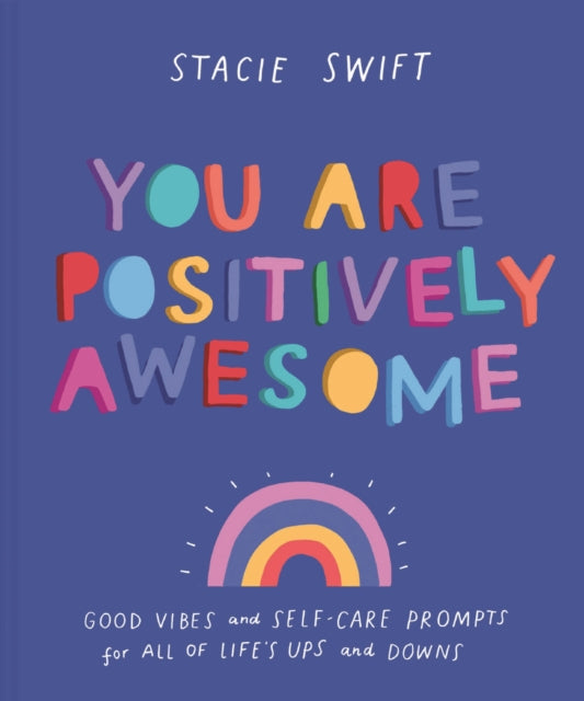 Book cover of: You Are Positively Awesome. By: Stacie Swift