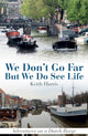 Book cover of: We Don't Go Far But We Do See Life. By: Keith Harris