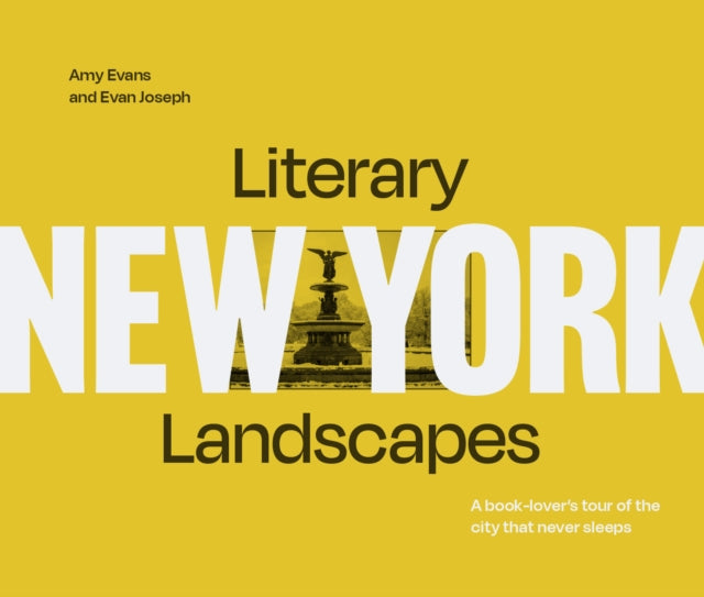 Literary Landscapes: New York, A Book-Lover’s Tour of the City That Never Sleeps 9781911663027 Evan Joseph