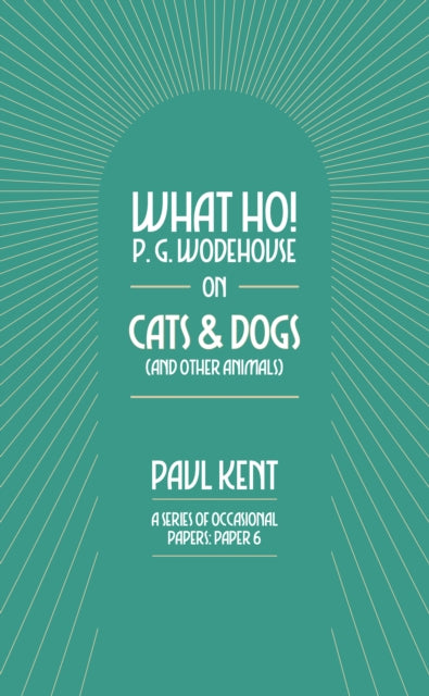 Book cover of: What Ho! P. G. Wodehouse on Cats & Dogs
