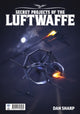 Book cover of: Secret Projects of the Luftwaffe Vol7. By: Dan Sharp