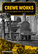 Book cover of: Crewe Works - A Celebration of Steam