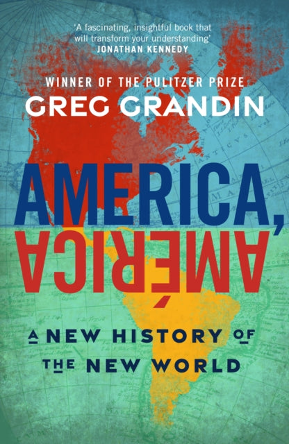 America, America, A New History of the New World 9781911709909 Greg Grandin