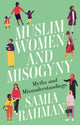Book cover of: Muslim Women and Misogyny. By: Samia Rahman