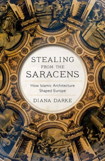 Book cover of: Stealing from the Saracens. By: Diana Darke