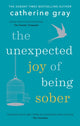Unexpected Joy of Being Sober 9781912023387 Catherine Gray