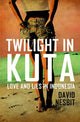 Book cover of: Twilight in Kuta. By: David Nesbit