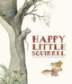Book cover of: Happy Little Squirrel. By: Y. I. A. N. D. Cuilin PING