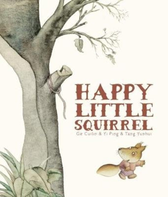 Book cover of: Happy Little Squirrel. By: Cuilin Ge