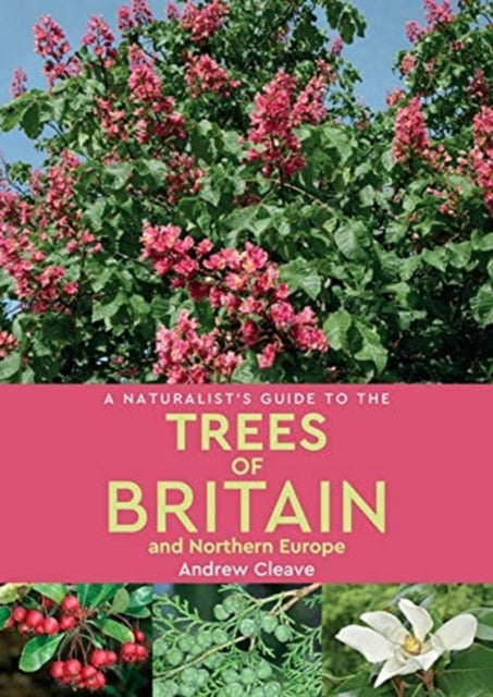 Book cover of: Naturalist's Guide to the Trees of Britain and Northern Europe (2nd edition). By: Andrew Cleave