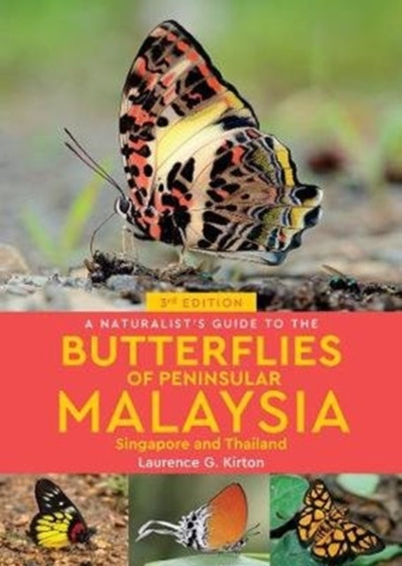 Book cover of: Naturalist's Guide to the Butterflies of Peninsular Malaysia, Singapore & Thailand (3rd edition). By: Laurence Kirton
