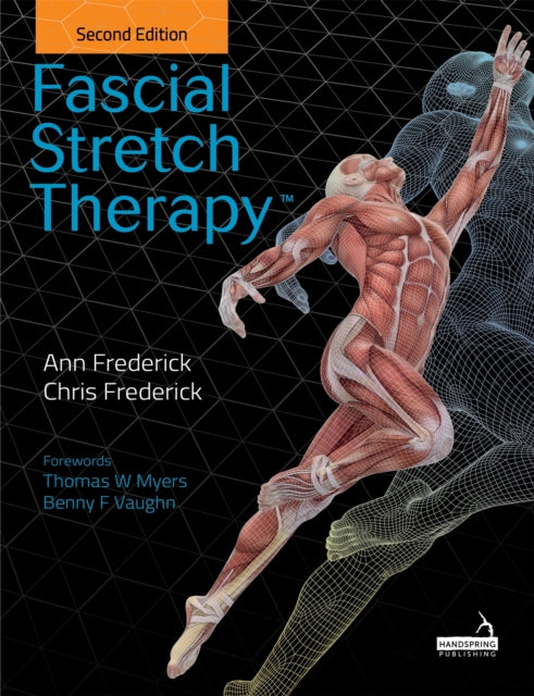 Book cover of: Fascial Stretch Therapy - Second Edition. By: A. FREDERICK