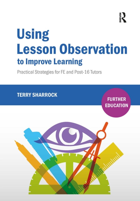 Book cover of: Using Lesson Observation to Improve Learning. By: Terry Sharrock