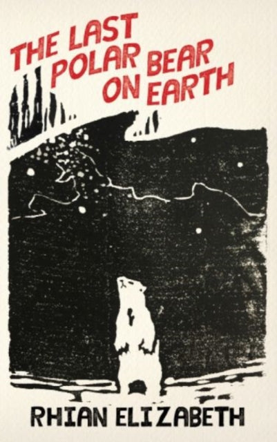 Book cover of: last polar bear on earth. By: Rhian Elizabeth