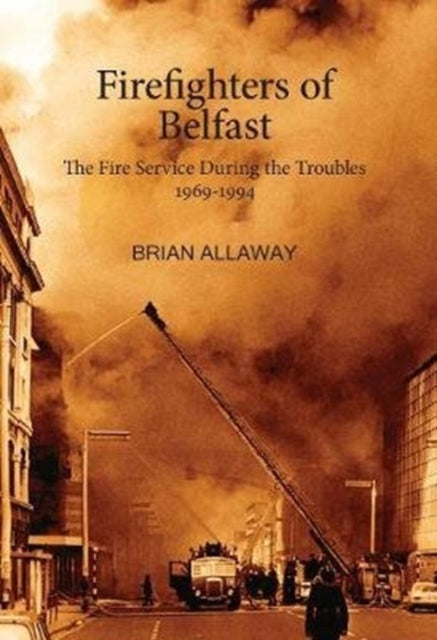Book cover of: Firefighters of Belfast. By: Brian Allaway