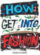Book cover of: How to Get into Fashion. By: Eunice Olumide