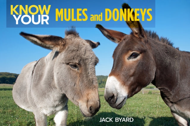 Book cover of: Know Your Donkeys & Mules. By: Jack Byard