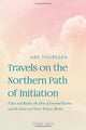 Book cover of: Travels on the Northern Path of Initiation. By: Are Thoresen