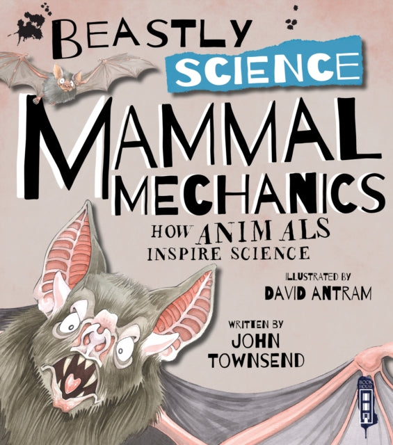 Book cover of: Beastly Science: Mammal Mechanics. By: John Townsend