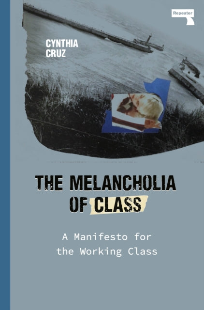 Book cover of: Melancholia of Class. By: Cynthia Cruz