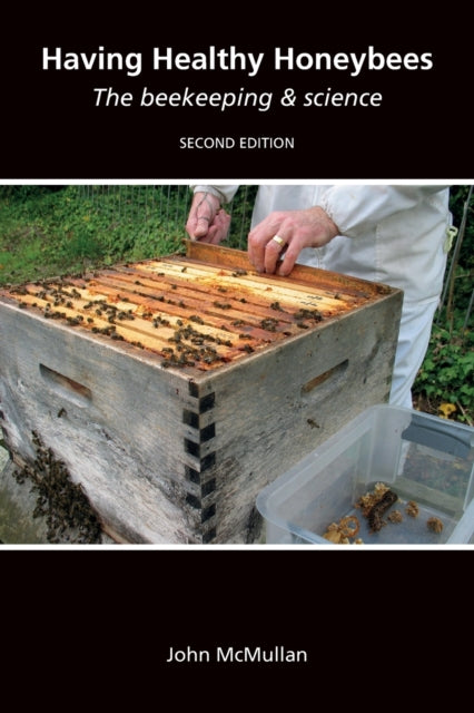 Book cover of: Having Healthy Honeybees. By: John McMullan