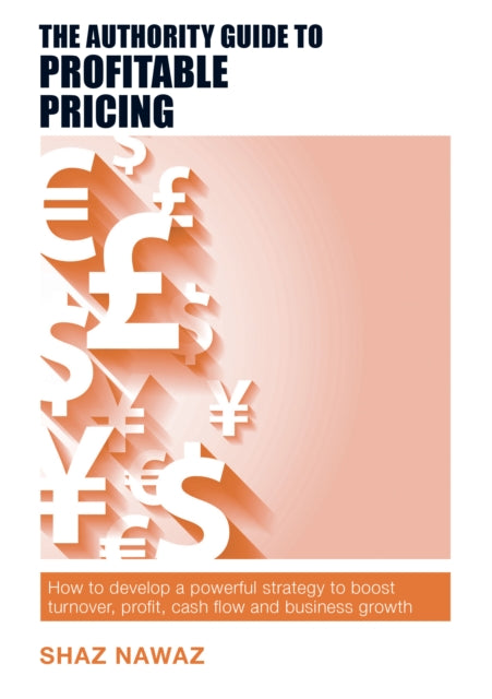 Book cover of: Authority Guide to Profitable Pricing. By: Shaz Nawaz
