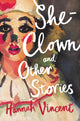 Book cover of: She-Clown, and other stories. By: Hannah Vincent