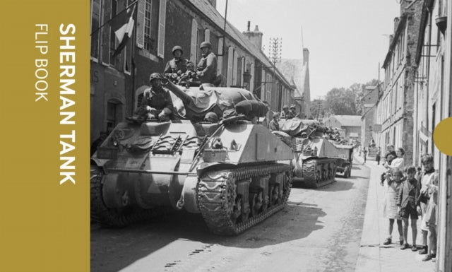 Book cover of: Sherman Tank Flip Book. By: Imperial War Museum