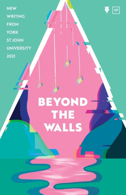 Book cover of: Beyond the Walls 2021. By: YORK CENTRE FOR WRITING
