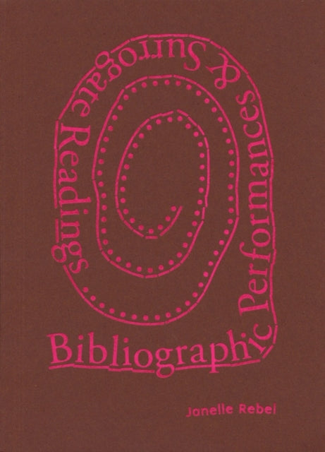 Book cover of: Bibliographic Performances & Surrogate Readings