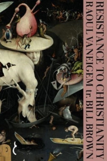 Book cover of: Resistance to Christianity: A Chronological Encyclopaedia of Heresy from the Beginning to the Eighteenth Century. By: Raoul Vaneigem