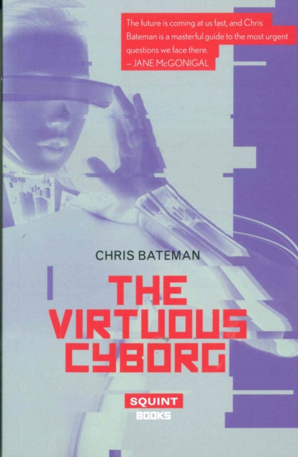 Book cover of: Virtuous Cyborg. By: Chris Bateman