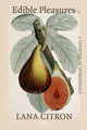 Book cover of: Edible Pleasures: A Textbook of Aphrodisiacs. By: Lana Citron
