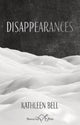 Book cover of: Disappearances. By: Kathleen BELL