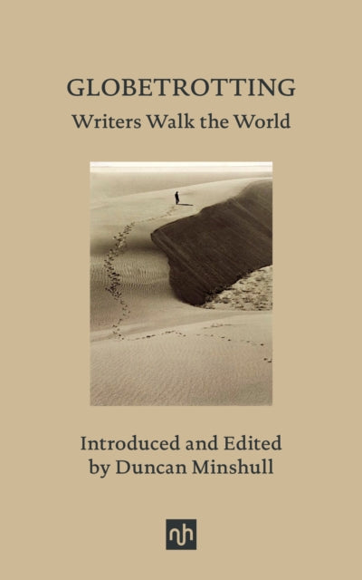 Globetrotting, Writers Walk the World 9781912559459 Duncan Minshull