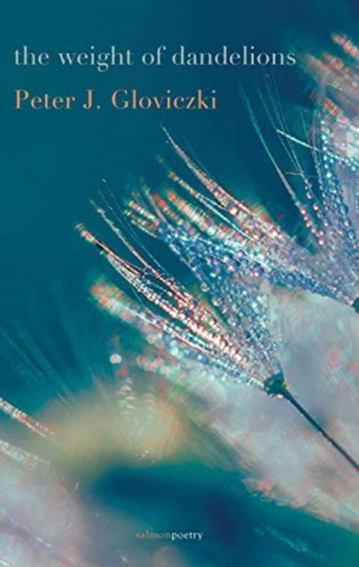 Book cover of: weight of dandelions. By: Peter Joseph Gloviczki