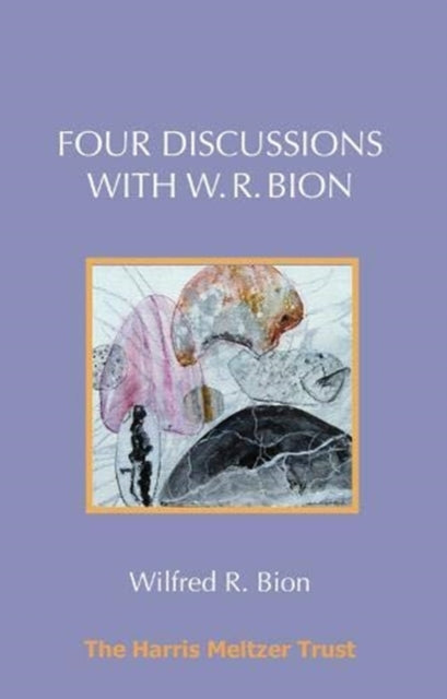 Book cover of: Four Discussions with W. R. Bion. By: Wilfred R. Bion