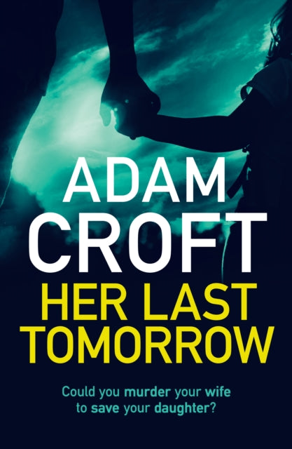 Book cover of: Her Last Tomorrow. By: Adam Croft