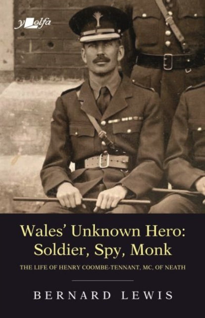 Book cover of: Wales' Unknown Hero - Soldier, Spy, Monk. By: Bernard Lewis