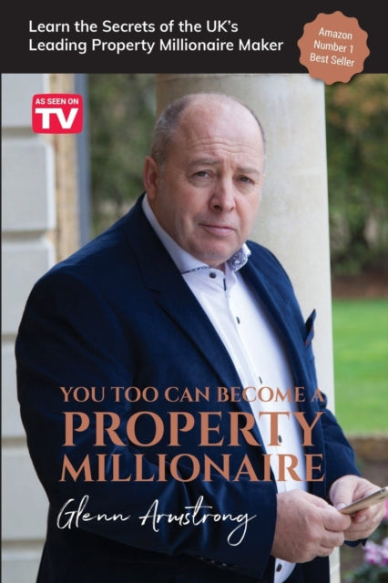 Book cover of: You Too Can Become a Property Millionaire. By: Glenn Armstrong