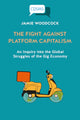 Book cover of: Fight Against Platform Capitalism. By: Jamie Woodcock