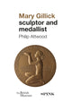 Book cover of: Mary Gillick: Sculptor and Medallist. By: Phillip Attwood