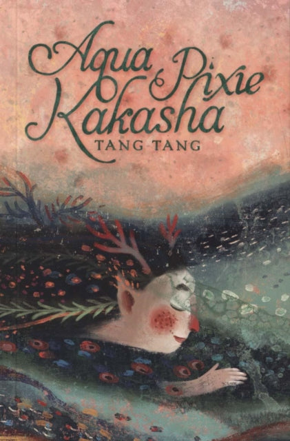 Book cover of: Aqua Pixie Kakasha. By: Tang Tang