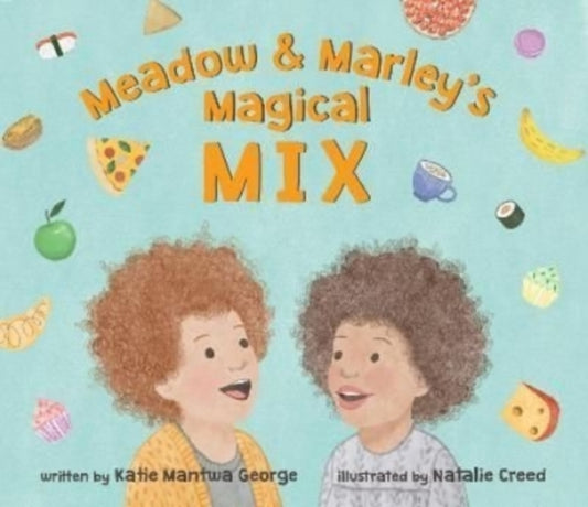 Book cover of: Meadow and Marley’s Magical Mix. By: Katie Mantwa George