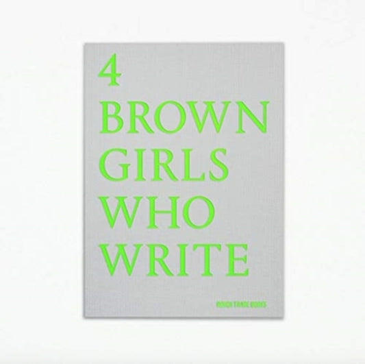 Book cover of: 4 BROWN GIRLS WHO WRITE - Roshni Goyate, Sharan Hunjan, Sheena Patel, Sunnah Khan
